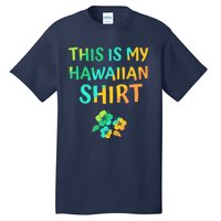 This Is My Hawaiian Tropical Luau Costume Party Hawaii Tall T-Shirt