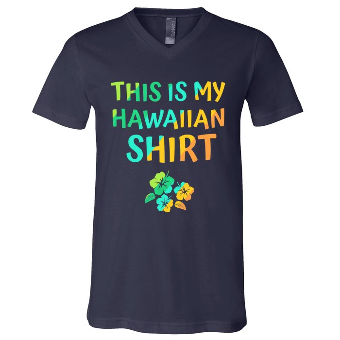 This Is My Hawaiian Tropical Luau Costume Party Hawaii V-Neck T-Shirt