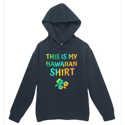 This Is My Hawaiian Tropical Luau Costume Party Hawaii Urban Pullover Hoodie