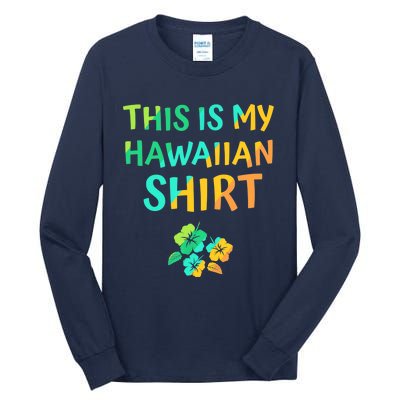 This Is My Hawaiian Tropical Luau Costume Party Hawaii Tall Long Sleeve T-Shirt