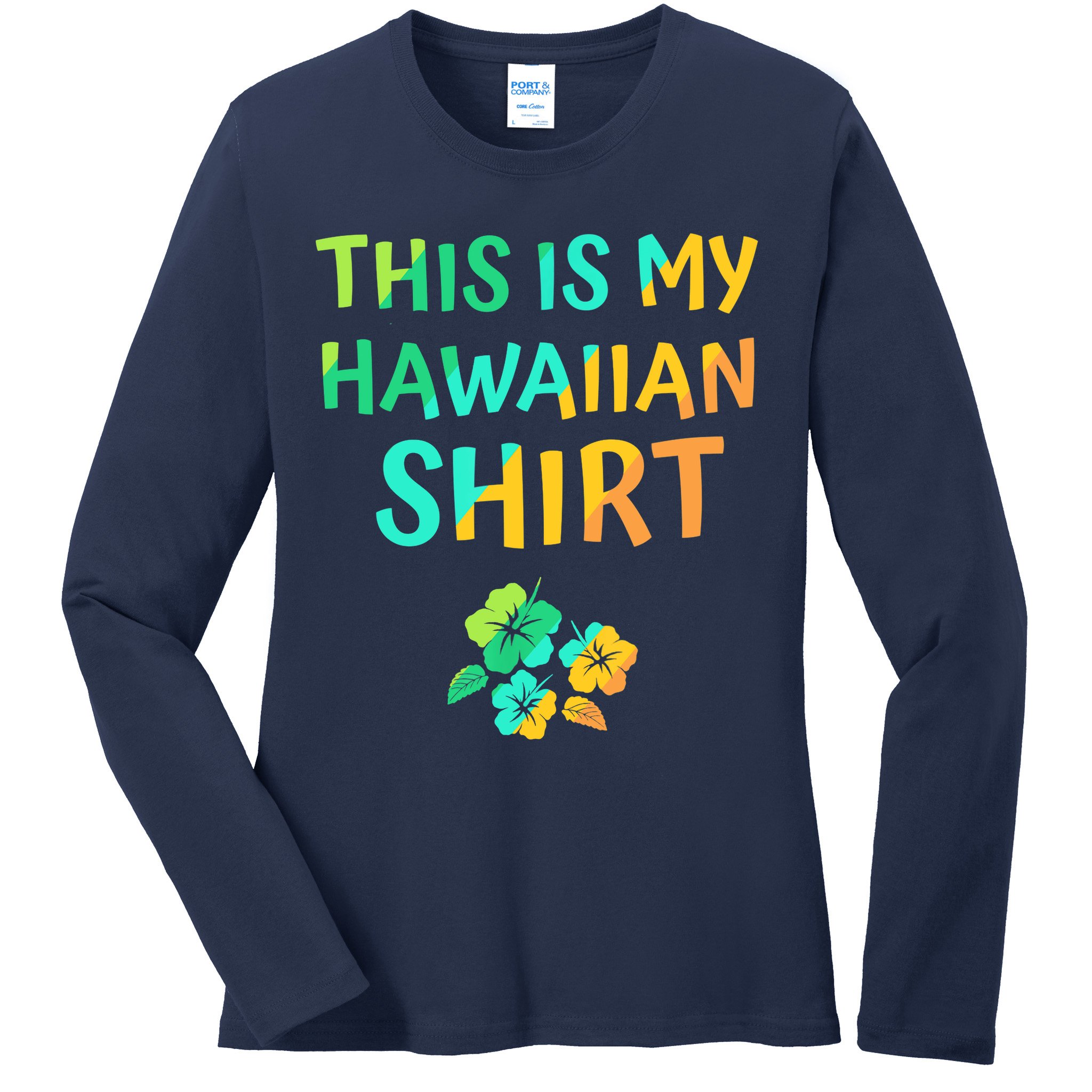 This Is My Hawaiian Tropical Luau Costume Party Hawaii Ladies Long Sleeve Shirt