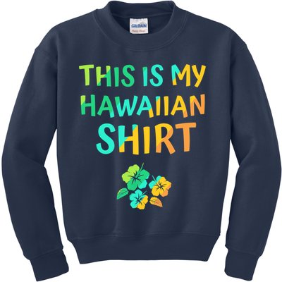 This Is My Hawaiian Tropical Luau Costume Party Hawaii Kids Sweatshirt