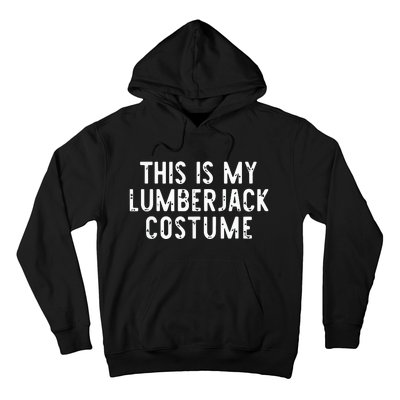 This Is My Lumberjack Halloween Costume Easy Lazy Hoodie