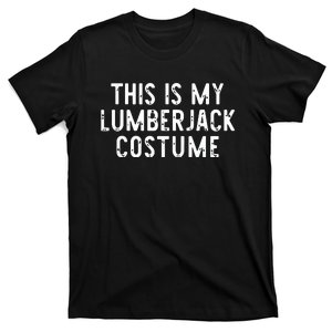 This Is My Lumberjack Halloween Costume Easy Lazy T-Shirt