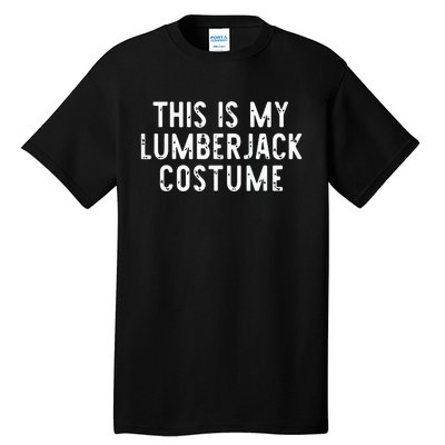 This Is My Lumberjack Halloween Costume Easy Lazy Tall T-Shirt