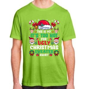 This Is My ItS Too Hot For Ugly Christmas Cool Gift Adult ChromaSoft Performance T-Shirt