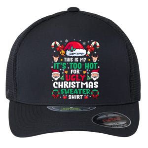 This Is My ItS Too Hot For Ugly Christmas Cool Gift Flexfit Unipanel Trucker Cap