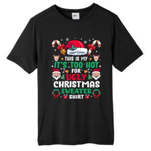 This Is My ItS Too Hot For Ugly Christmas Cool Gift Tall Fusion ChromaSoft Performance T-Shirt