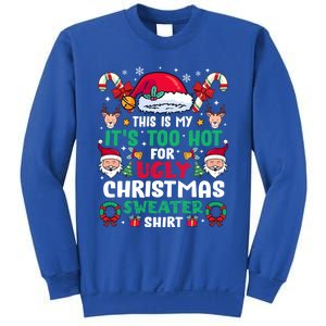 This Is My ItS Too Hot For Ugly Christmas Cool Gift Sweatshirt