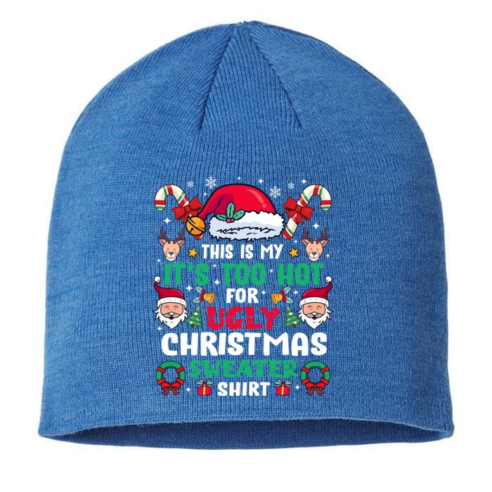 This Is My ItS Too Hot For Ugly Christmas Cool Gift Sustainable Beanie