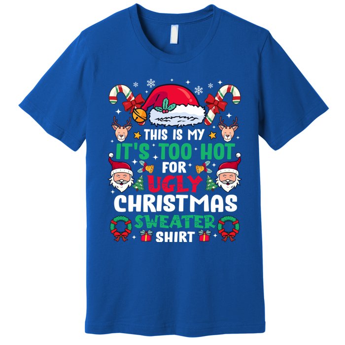 This Is My ItS Too Hot For Ugly Christmas Cool Gift Premium T-Shirt