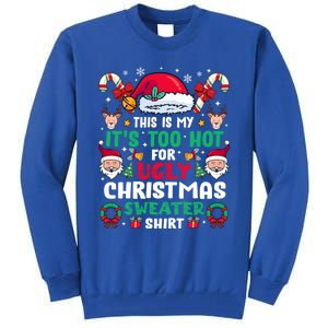 This Is My ItS Too Hot For Ugly Christmas Cool Gift Tall Sweatshirt