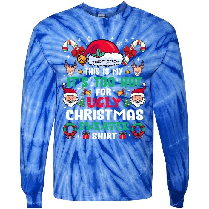 This Is My ItS Too Hot For Ugly Christmas Cool Gift Tie-Dye Long Sleeve Shirt