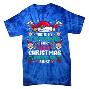 This Is My ItS Too Hot For Ugly Christmas Cool Gift Tie-Dye T-Shirt