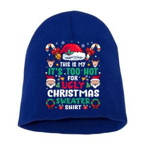 This Is My ItS Too Hot For Ugly Christmas Cool Gift Short Acrylic Beanie