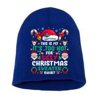 This Is My ItS Too Hot For Ugly Christmas Cool Gift Short Acrylic Beanie