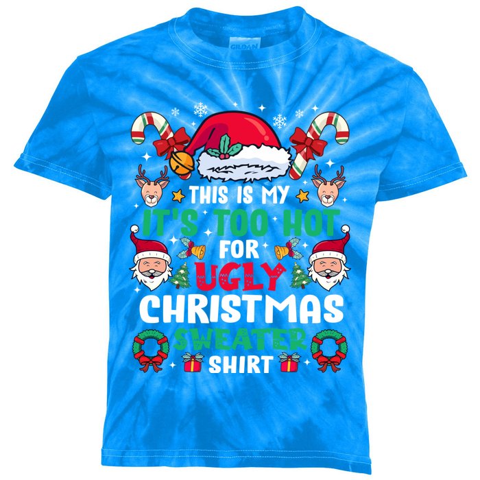 This Is My ItS Too Hot For Ugly Christmas Cool Gift Kids Tie-Dye T-Shirt