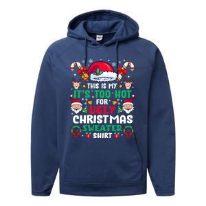 This Is My ItS Too Hot For Ugly Christmas Cool Gift Performance Fleece Hoodie