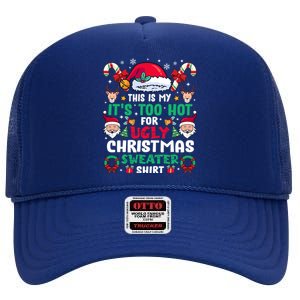 This Is My ItS Too Hot For Ugly Christmas Cool Gift High Crown Mesh Back Trucker Hat