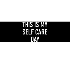 This Is My Selfcare Day Funny Jokes Sarcastic Bumper Sticker