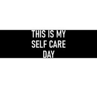 This Is My Selfcare Day Funny Jokes Sarcastic Bumper Sticker