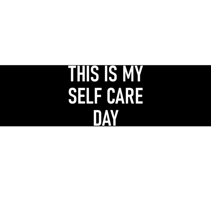 This Is My Selfcare Day Funny Jokes Sarcastic Bumper Sticker