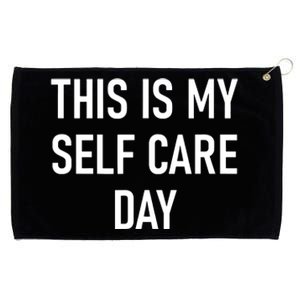 This Is My Selfcare Day Funny Jokes Sarcastic Grommeted Golf Towel