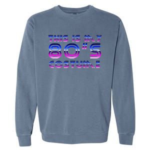 This Is My 80s Costume Period Cotume Funny Halloween Garment-Dyed Sweatshirt