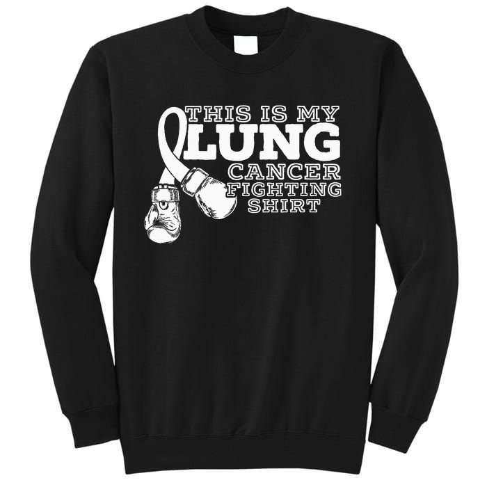 This Is My Lung Cancer Fighting Lung Cancer Awareness Tall Sweatshirt