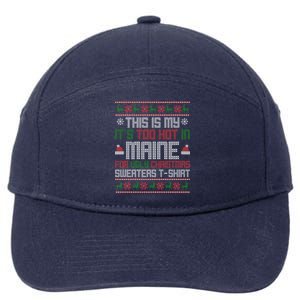 This Is My Its Too Hot For Ugly Christmas Sweater Maine Gift 7-Panel Snapback Hat