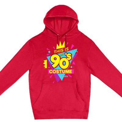 This Is My 90s Costume 90s Costume Party Premium Pullover Hoodie