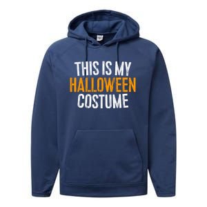 This Is My Halloween Costume Performance Fleece Hoodie