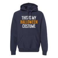 This Is My Halloween Costume Premium Hoodie