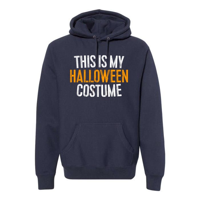 This Is My Halloween Costume Premium Hoodie