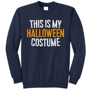 This Is My Halloween Costume Tall Sweatshirt