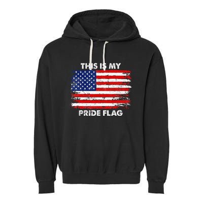 This Is My Pride Flag USA American 4th Of July Patriotic Garment-Dyed Fleece Hoodie