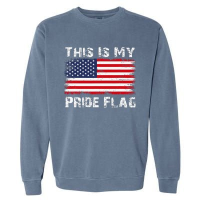 This Is My Pride Flag Usa American 4th Of July Patriotic Garment-Dyed Sweatshirt