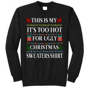 This Is My It's Too Hot For Ugly Christmas Sweaters Shirt Sweatshirt