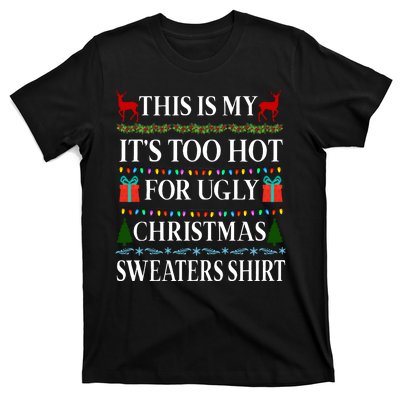 This Is My It's Too Hot For Ugly Christmas Sweaters Shirt T-Shirt