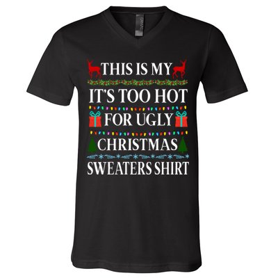 This Is My It's Too Hot For Ugly Christmas Sweaters Shirt V-Neck T-Shirt