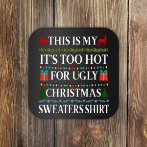 This Is My It's Too Hot For Ugly Christmas Sweaters Shirt Coaster