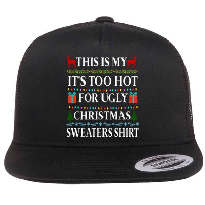 This Is My It's Too Hot For Ugly Christmas Sweaters Shirt Flatbill Hat