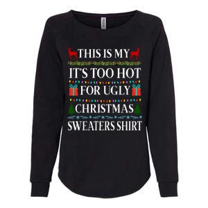 This Is My It's Too Hot For Ugly Christmas Sweaters Shirt Womens California Wash Sweatshirt