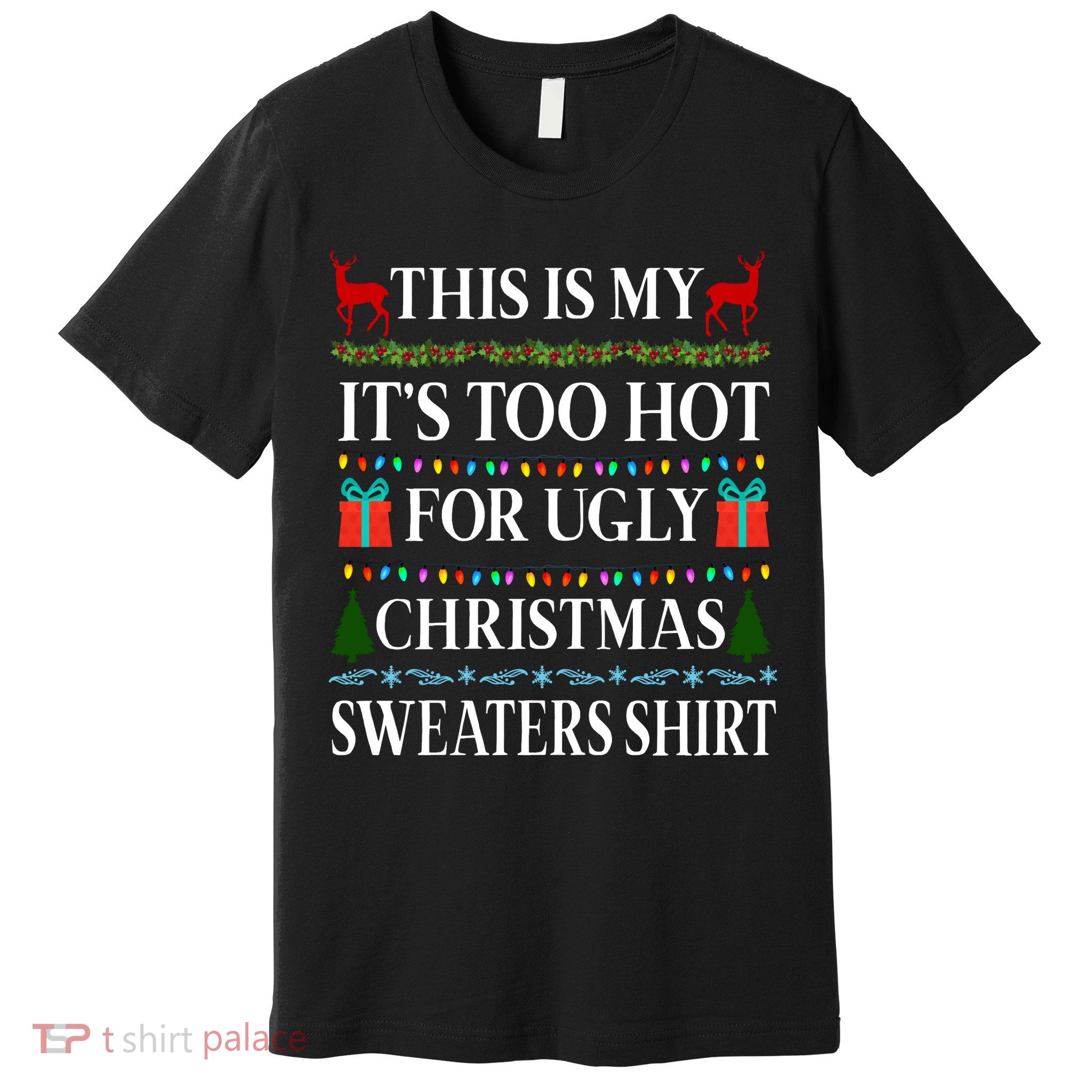 This Is My It's Too Hot For Ugly Christmas Sweaters Shirt Premium T-Shirt