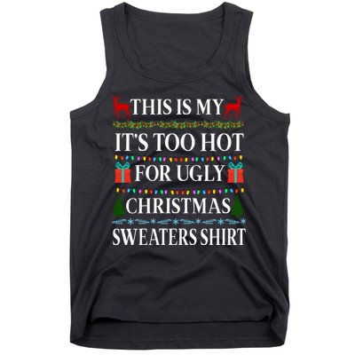 This Is My It's Too Hot For Ugly Christmas Sweaters Shirt Tank Top