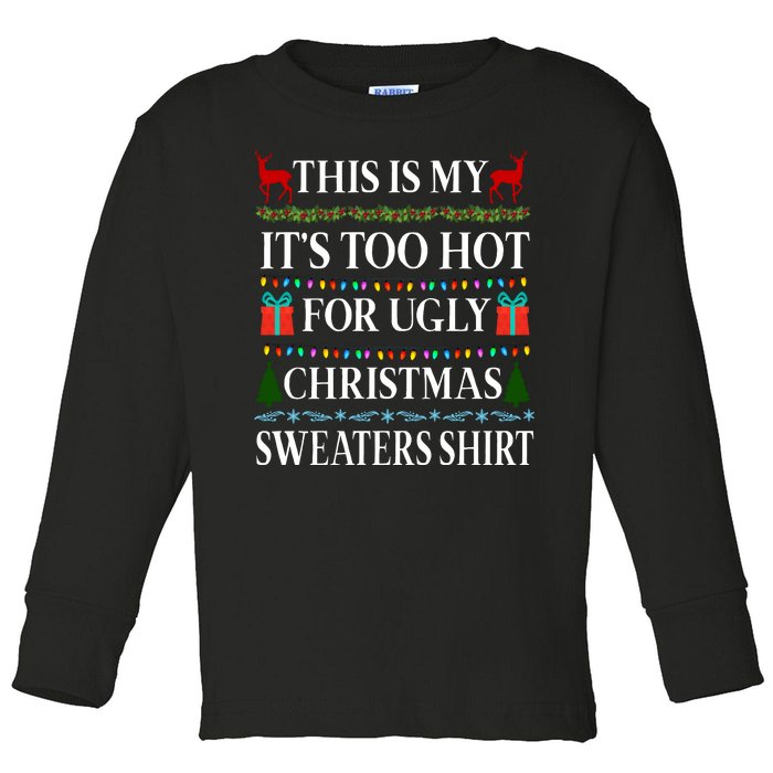 This Is My It's Too Hot For Ugly Christmas Sweaters Shirt Toddler Long Sleeve Shirt