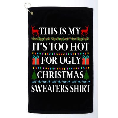 This Is My It's Too Hot For Ugly Christmas Sweaters Shirt Golf Towel