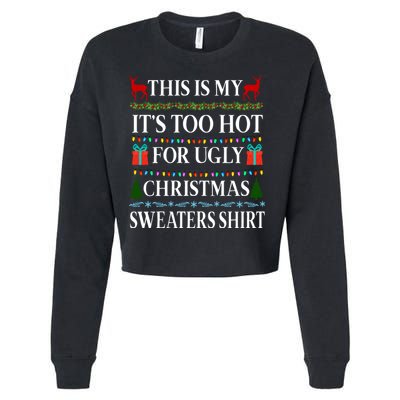 This Is My It's Too Hot For Ugly Christmas Sweaters Shirt Cropped Pullover Crew