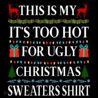 This Is My It's Too Hot For Ugly Christmas Sweaters Shirt Short Acrylic Beanie