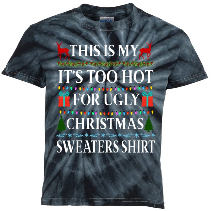 This Is My It's Too Hot For Ugly Christmas Sweaters Shirt Kids Tie-Dye T-Shirt